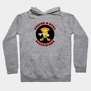 You’re A Real Pizzawork | Cute Pizza Pun Hoodie